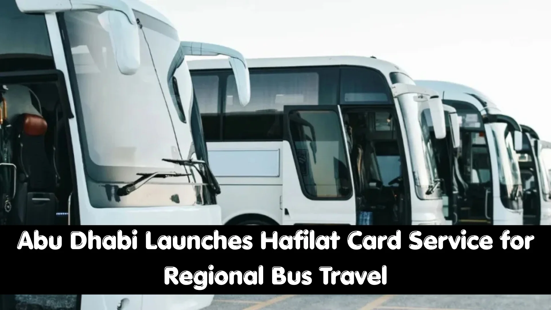 Abu Dhabi Launches Hafilat Card Service for Regional Bus Travel